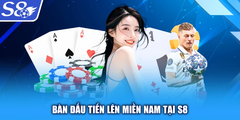 Bàn đấu Tiến lên miền Nam tại S8
