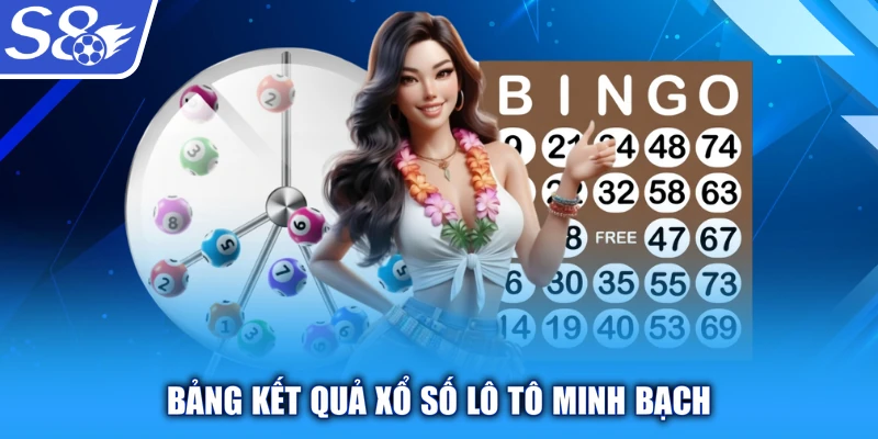 Bảng kết quả xổ số lô tô minh bạch