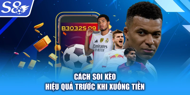 Cách soi kèo hiệu quả trước khi xuống tiền