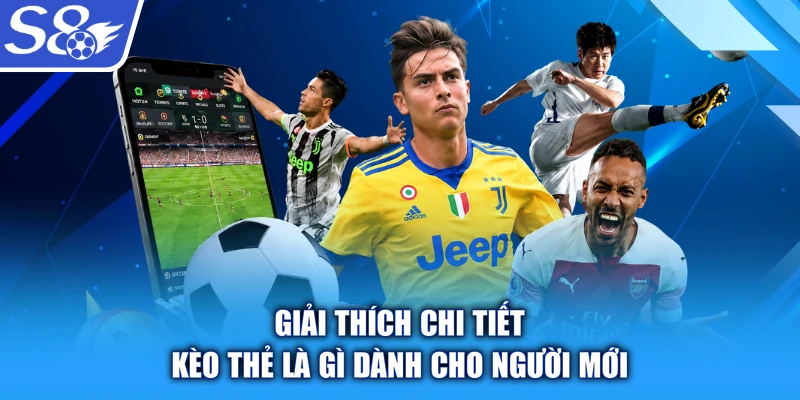 Giải thích chi tiết kèo thẻ là gì dành cho người mới