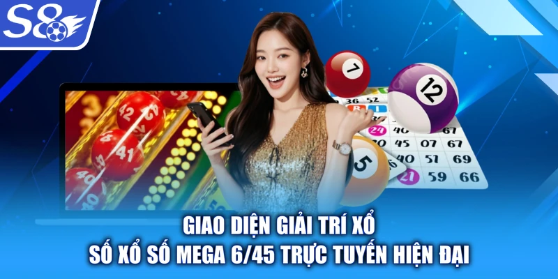 Giao diện giải trí xổ số Xổ số Mega 6/45 trực tuyến hiện đại