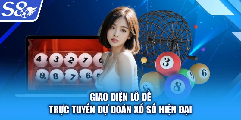 Giao diện Lô Đề Trực Tuyến dự đoán xổ số hiện đại