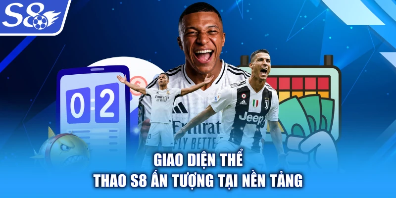 Giao diện Thể Thao S8 ấn tượng tại nền tảng