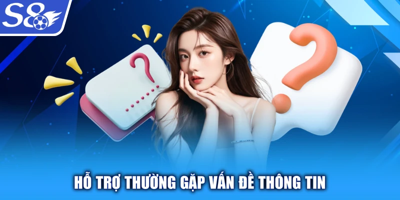 Hỗ trợ thường gặp vấn đề thông tin