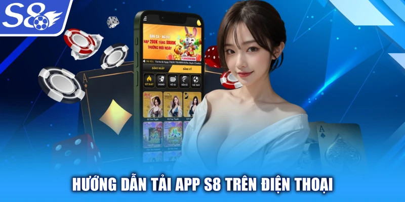 Hướng dẫn TẢI APP S8 trên điện thoại