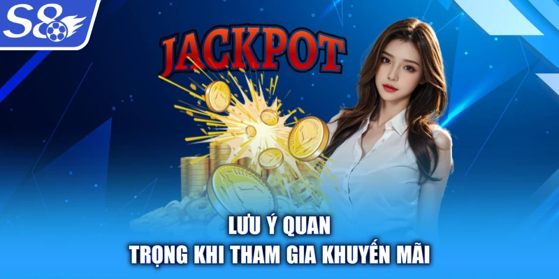 Lưu ý quan trọng khi tham gia khuyến mãi