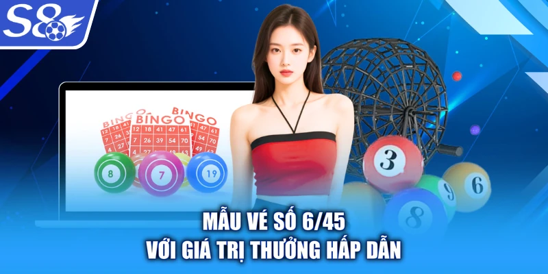 Mẫu vé số 6/45 với giá trị thưởng hấp dẫn