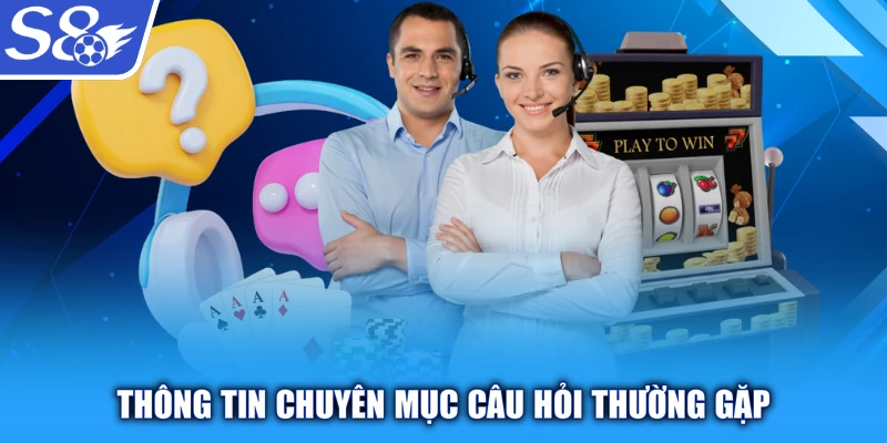 Thông tin chuyên mục câu hỏi thường gặp