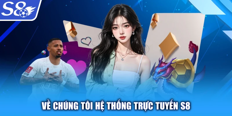 Về chúng tôi hệ thống trực tuyến s8
