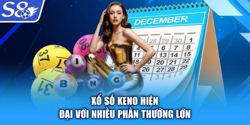 Xổ số Keno hiện đại với nhiều phần thưởng lớn