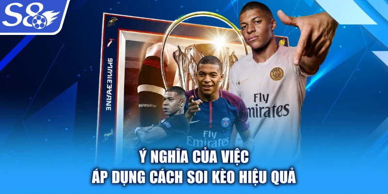 Ý nghĩa của việc áp dụng cách soi kèo hiệu quả